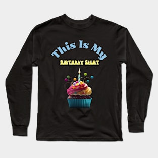 This is my Birthday Shirt Long Sleeve T-Shirt